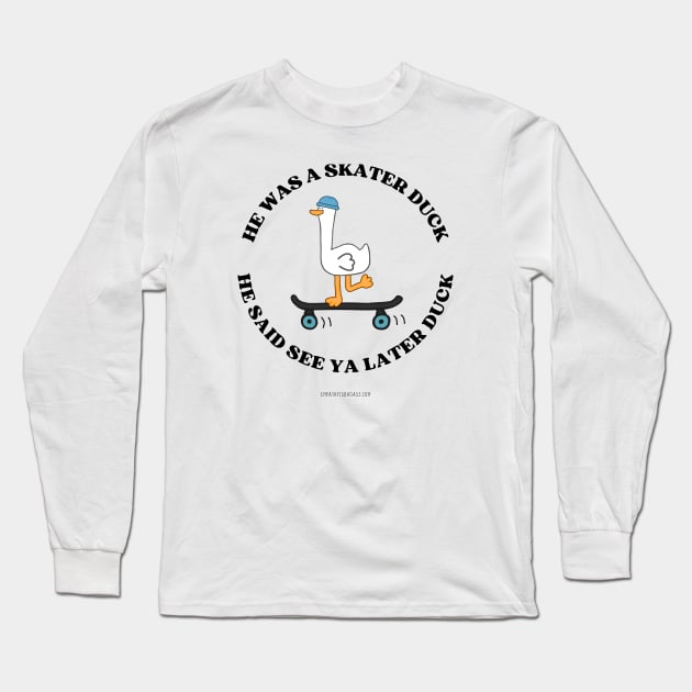 Skater Duck Long Sleeve T-Shirt by empathyisbadass